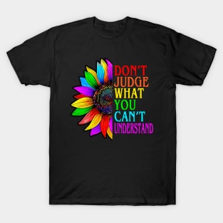 Dont Judge What You Cant Understand LGBT Pride Month T-Shirt